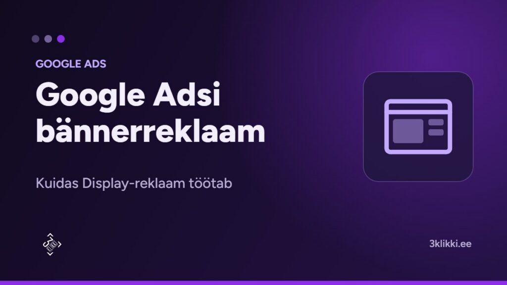 Google Adsi bännerreklaam: kuidas Display-reklaam töötab