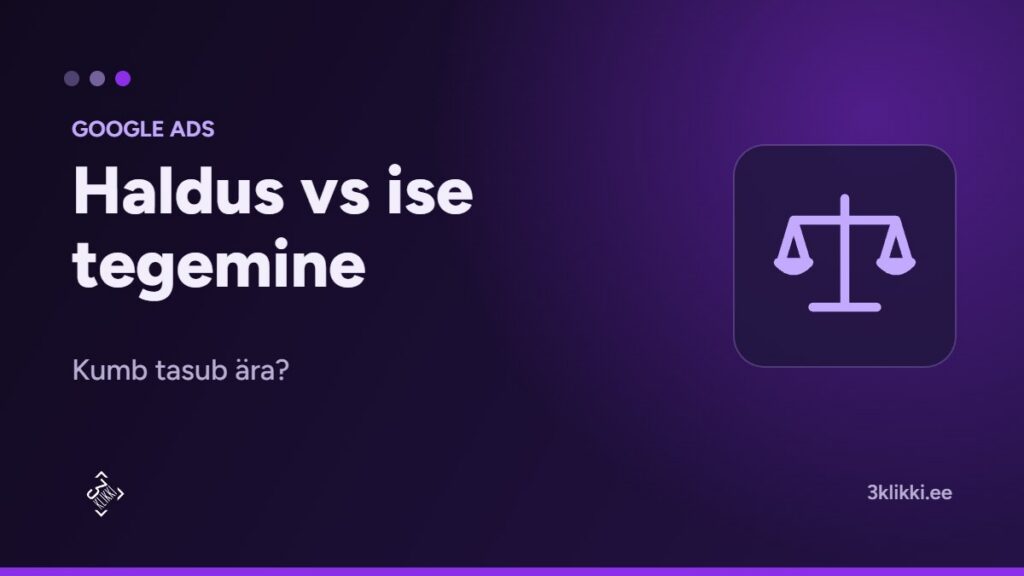 Google Adsi haldus vs ise tegemine – kumb tasub ära?