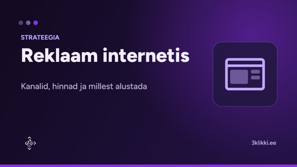 Reklaam internetis: kanalid, hinnad ja millest väikeettevõttel alustada